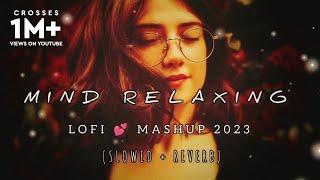 Mind Relaxing Mashup  Lo-fiSlowed+Reverb  Chill  Relex  Refreshing   @lyricsXYZ60  