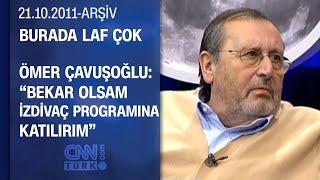 Ömer Çavuşoğlu Taraf olmam hoşuma gidiyor - Burada Laf Çok - 21.10.2011