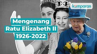 Mengenang Ratu Elizabeth II Pemegang Takhta Terlama Kerajaan Inggris l explained