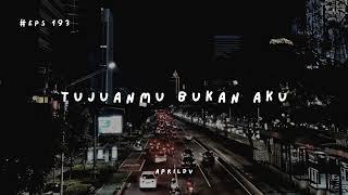 Teman Cerita Eps. 193 - Tujuanmu bukan aku