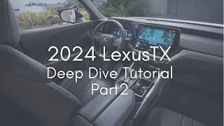 2024 Lexus TX Deep Dive Tutorial - Part 2