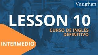 Lección 10 - Nivel Intermedio  Curso Vaughan para Aprender Inglés Gratis