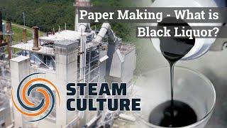 What is Black Liquor in Paper Making - Steam Culture