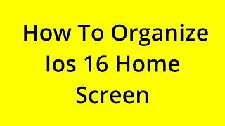 HOW TO ORGANIZE IOS 16 HOME SCREEN? SOLVED