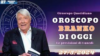 27 Maggio 2024 Oroscopo di Branko – Amore Lavoro e Salute