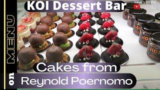 Reynold Poernomo KOI Dessert Bar Yummy Cakes  on MENU  newfoodie