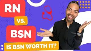 RN vs. BSN Is a BSN Worth It??