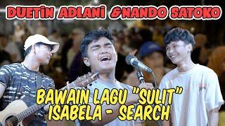 Dua Karakter Unik di Duetkan Isabela - Search Live Ngamen Adlani Rambe ft. Nando Satoko