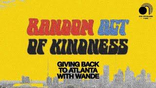 Giving Back to Atlanta with Wande  Random Acts of Kindness