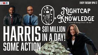 Harris Here Is Some Action $81 Million Raised In A Day - Nightcap Knowledge 197