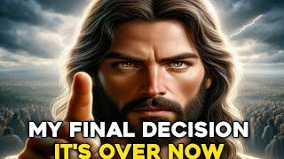  SERIOUS ALERT MY FINAL DECISION IS HERE  GOD MESSAGE TODAY  #jesusmessage #jesus #god