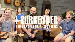 I Surrender - Timmons Family Sessions - Tim Timmons