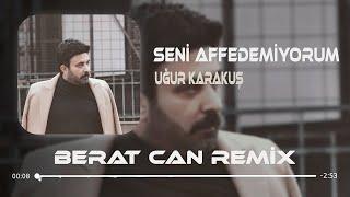 Bir Daha Kapımı Çalma Remix Uğur Karakuş - Seni Affedemiyorum Berat Can Remix