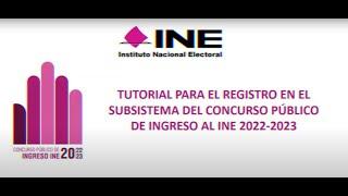 Tutorial para el registro en el subsistema del Concurso Público de ingreso al INE 2022-2023 Video2