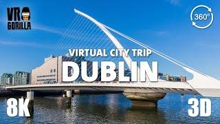 Explore Dublin Ireland in a VR Tourshort - Virtual City Trip - 8K 360 VR