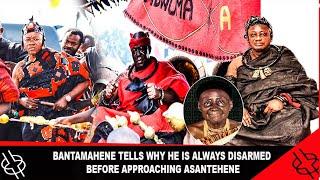 BANTAMAHENE TELLS WHY HE IS ALWAYS DISARMED BEFORE APPROACHING ASANTEHENE