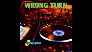 DJ ELSADAI WRONG TURN FEAT MEONG