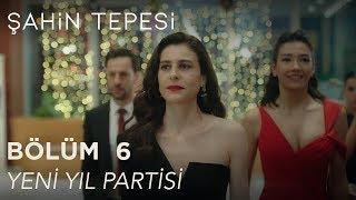 Şahin Tepesi 6. Bölüm - Yeni Yıl Partisi