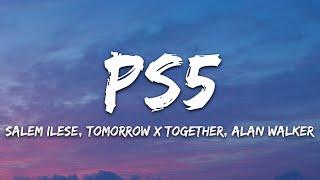 salem ilese TOMORROW X TOGETHER - PS5 Lyrics feat. Alan Walker