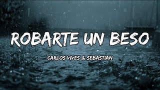 Carlos Vives & Sebastian Yatra - Robarte Un Beso LETRA