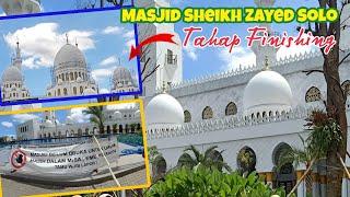 Masjid Sheikh Zayed Solo - Tahap Finishing  SHEIKH ZAYED GRAND MOSQUE SOLO