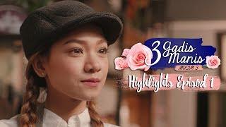 EPISOD HIGHLIGHTS 3 Gadis Manis - Musim 3 - EPISOD 1