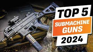 Top 5 BEST Submachine Guns In The World Right Now 2024