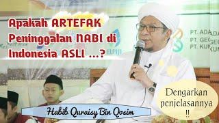 APAKAH ARTEFAK NABI DI INDONESIA ITU ASLI...? HABIB QURAISY BIN QOSIM BAHARUN