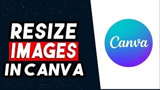 How To Resize Images In Canva  Simple Tutorial 2024