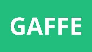 How To Pronounce Gaffe - Pronunciation Academy