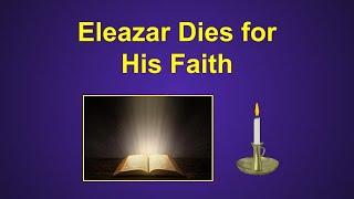 Eleazar dies for his faith