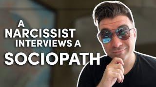 A Narcissist interviews a SOCIOPATH