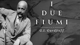 I due fiumi G. I. Gurdjieff