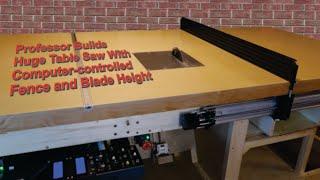 Professor Builds Huge Table Saw With Computer-controlled Fence and Blade Height