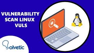 VULNERABILITY SCAN LINUX ️ Vuls