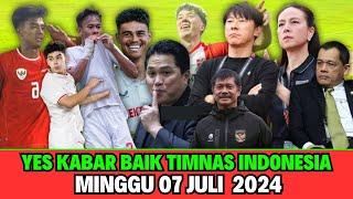 Yes Kabar Baik  Berita Timnas Indonesia Hari Ini  Minggu 07 Juli 2024  Timnas Terbaru