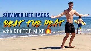 Beat the Heat  Summer Life Hacks with Doctor Mike