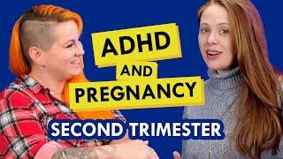 ADHD and Pregnancy with Dusty Chipura - Second Trimester