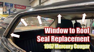 67 Cougar Window to Roof Seal