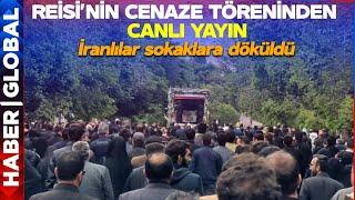 CANLI YAYIN  İranda Reisi İçin Cenaze Töreni Düzenleniyor