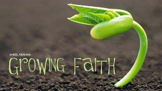 GROWING FAITH  ANEEL ARANHA  HOLY SPIRIT INTERACTIVE