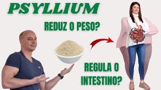 PSYLLIUM Reduz o Peso? Regula o Intestino?  Dr. Moacir Rosa