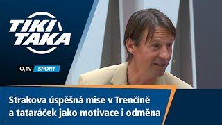 TIKI-TAKA Strakova úspěšná mise v Trenčíně a tataráček jako motivace i odměna