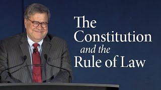 William P. Barr  The Constitution and the Rule of Law