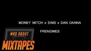 Money Mitch & Sims & Dan Danna - FRENEMIES  MadAboutMixtapes