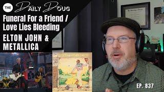 Elton John AND Metallica - reactionanalysis to Funeral For a FriendLove Lies Bleeding - Ep. 837