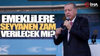 Cumhurbaşkanı Erdoğan’dan Emekli Maaşlarına Seyyanen Zam Açıklaması