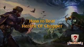 How to Beat Heretic Ol Chopper