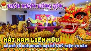 2023  HẢI NAM LIÊN HỮU  越南海南聯友龍獅團  LỄ GIỖ TỔ HUÊ QUANG & KỶ NIỆM 70 NĂM P7  ĐIỂM NHÃN RỒNG LỚN