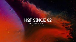 Hot Since 82 - Nightfall feat. Temple Recovery